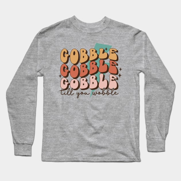 Gobble Gobble Gobble Long Sleeve T-Shirt by Nova Studio Designs